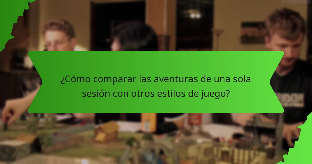 ¿Cómo comparar las aventuras de una sola sesión con otros estilos de juego?