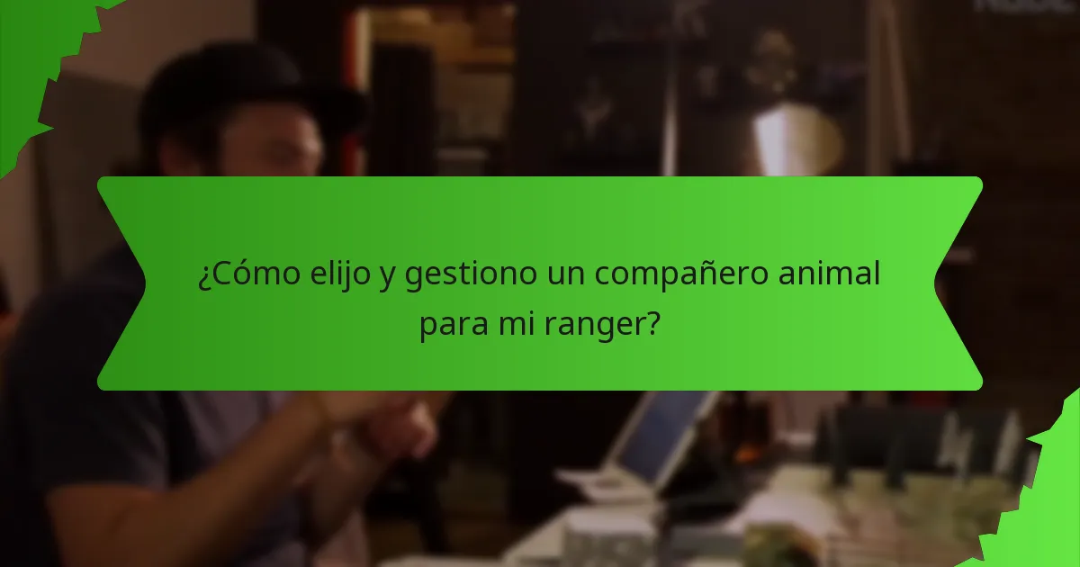 ¿Cómo elijo y gestiono un compañero animal para mi ranger?
