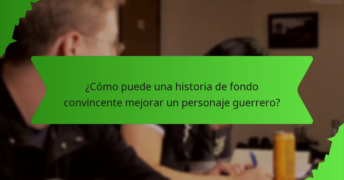 ¿Cómo puede una historia de fondo convincente mejorar un personaje guerrero?