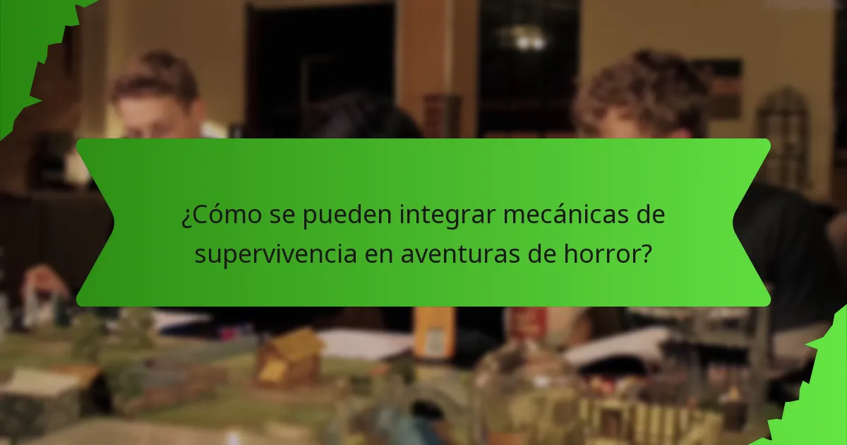 ¿Cómo se pueden integrar mecánicas de supervivencia en aventuras de horror?