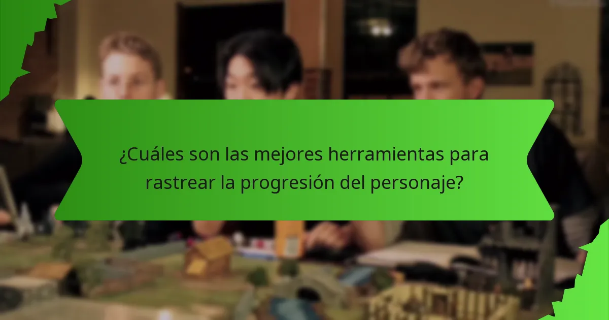 ¿Cuáles son las mejores herramientas para rastrear la progresión del personaje?
