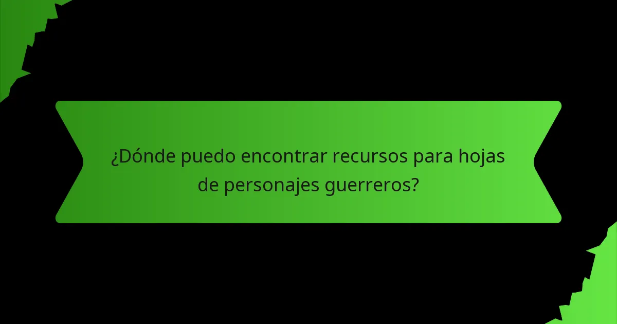 ¿Dónde puedo encontrar recursos para hojas de personajes guerreros?