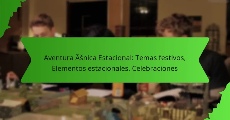 Aventura Única Estacional: Temas festivos, Elementos estacionales, Celebraciones