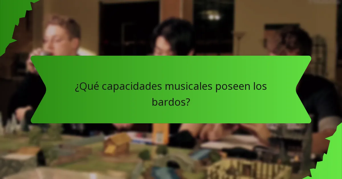 ¿Qué capacidades musicales poseen los bardos?