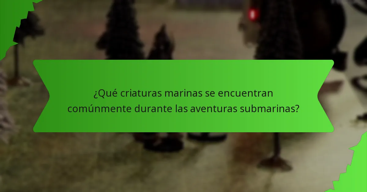 ¿Qué criaturas marinas se encuentran comúnmente durante las aventuras submarinas?