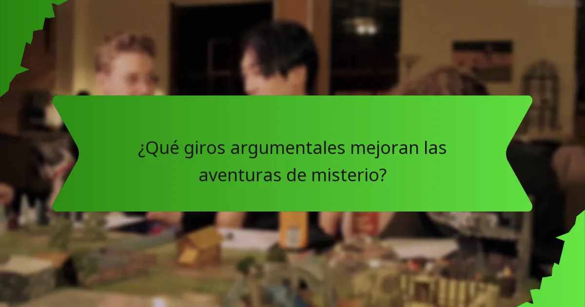¿Qué giros argumentales mejoran las aventuras de misterio?