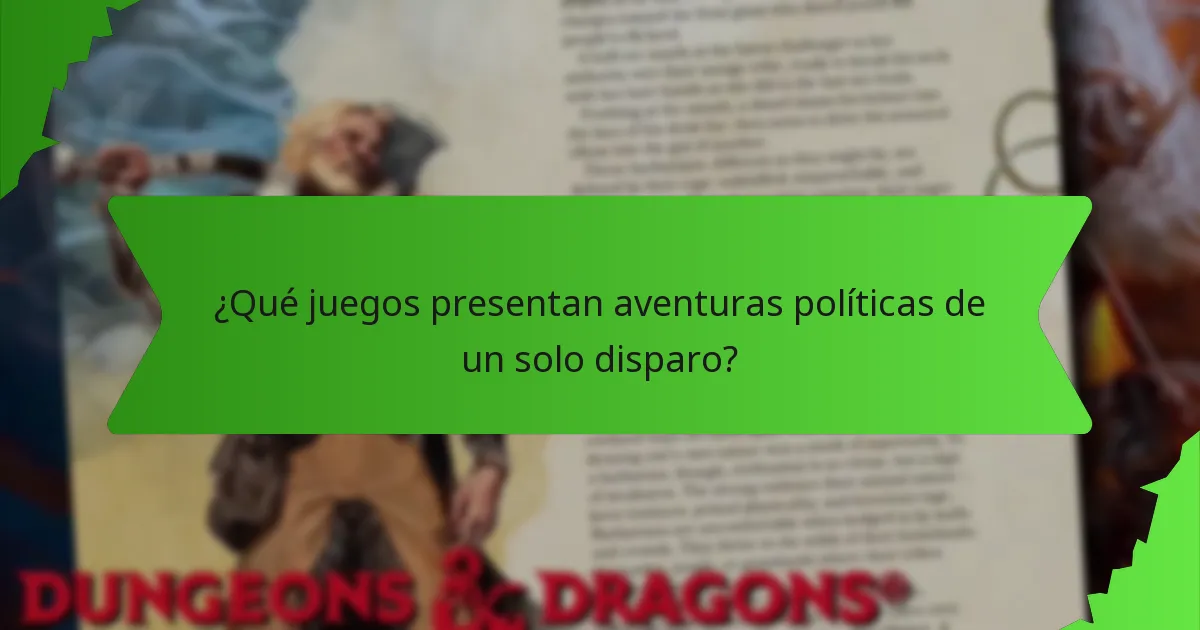 ¿Qué juegos presentan aventuras políticas de un solo disparo?