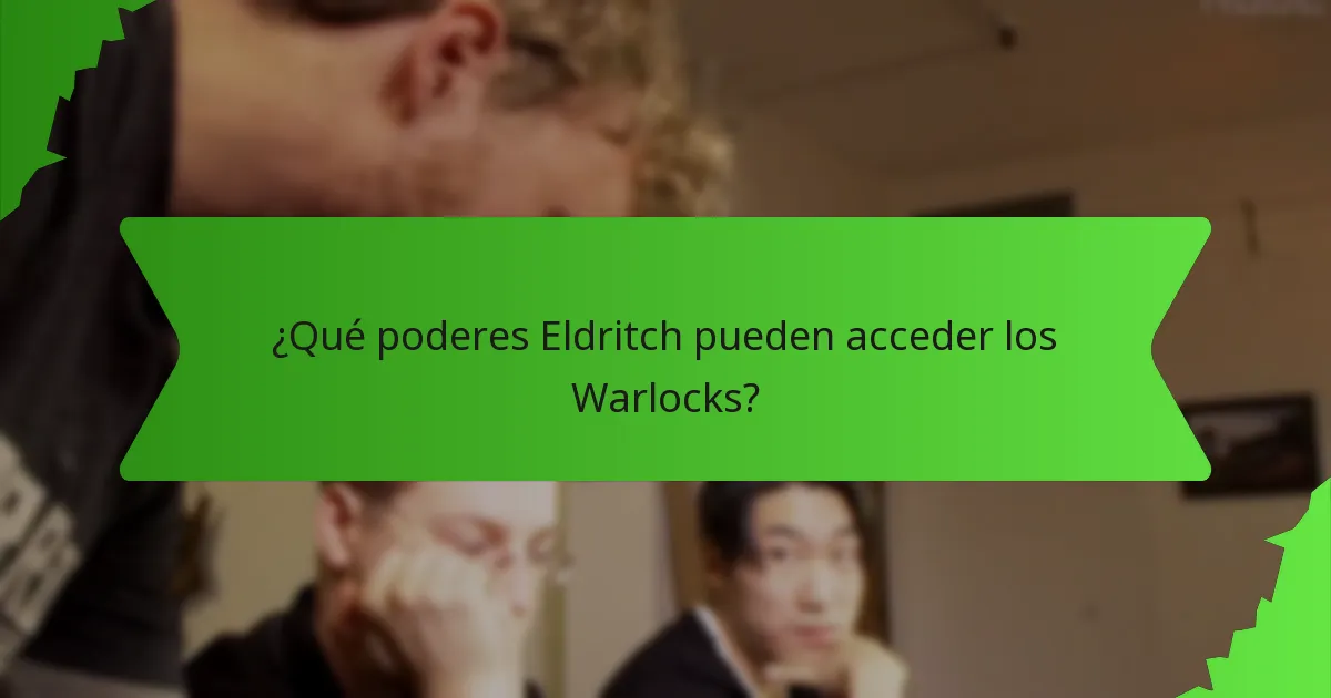 ¿Qué poderes Eldritch pueden acceder los Warlocks?