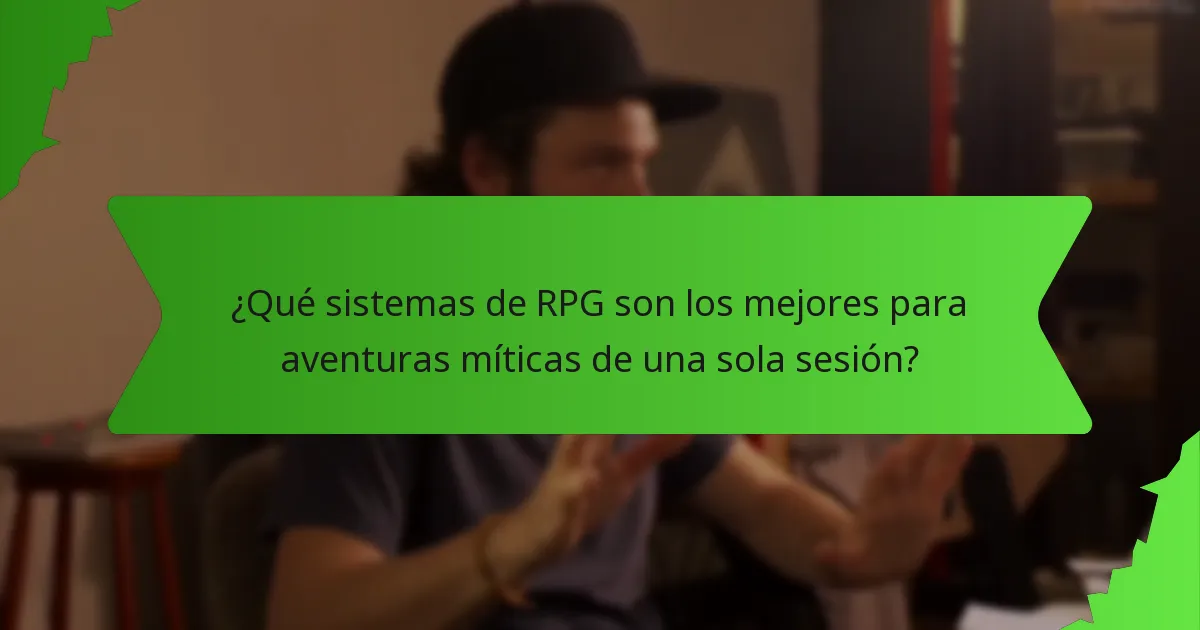 ¿Qué sistemas de RPG son los mejores para aventuras míticas de una sola sesión?